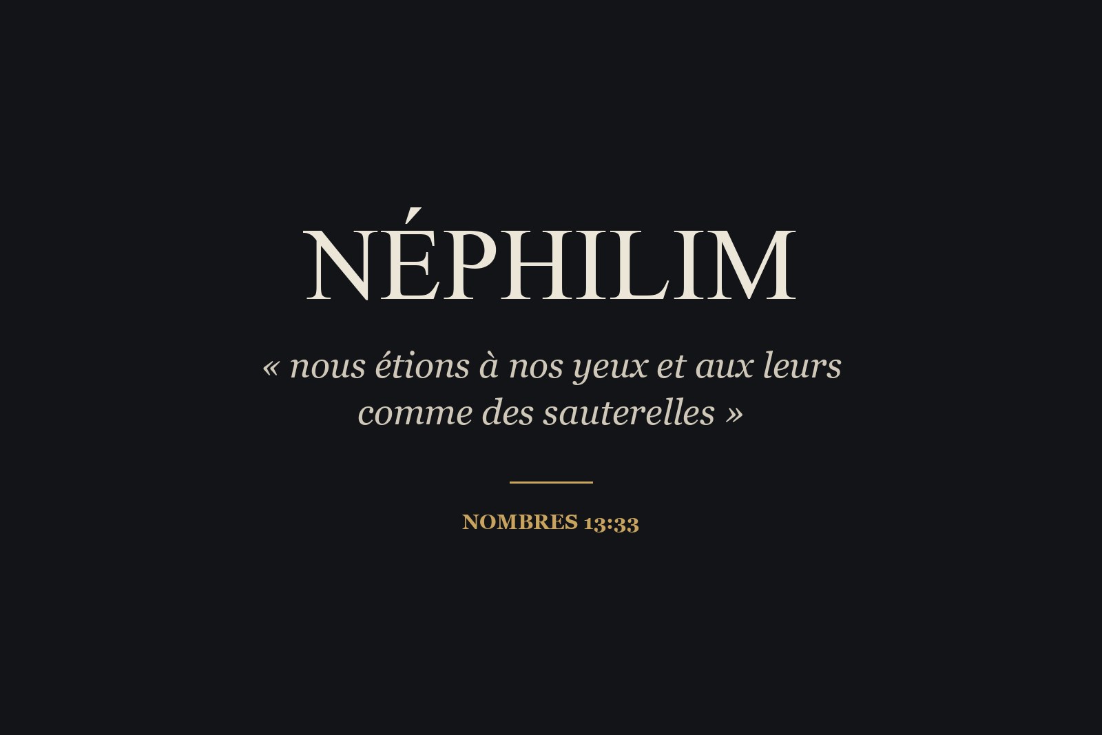 « Nous étions à nos yeux et aux leurs comme des sauterelles » (Nombres 13:33).